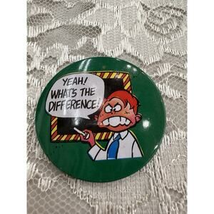 Vintage 1970's Yeah! What’s The Difference Comic Funny 1.6" Pinback Button Pin